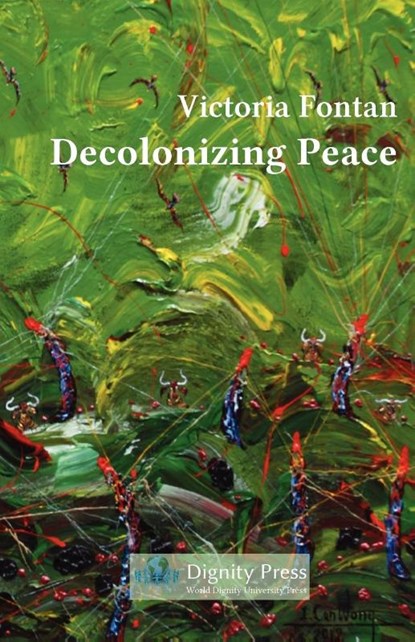 Decolonizing Peace, Victoria C Fontan - Paperback - 9781937570156