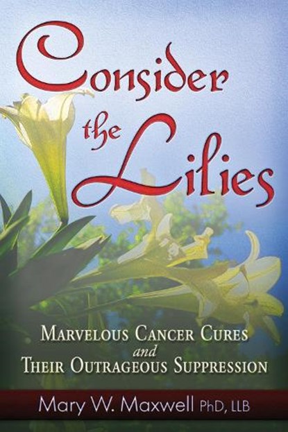 Consider the Lilies, MAXWELL,  Mary W - Paperback - 9781937584405