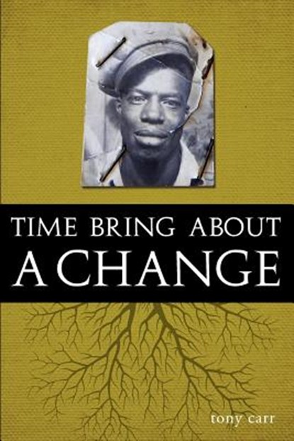 Time Bring about a Change, Tony Carr - Paperback - 9781937600518