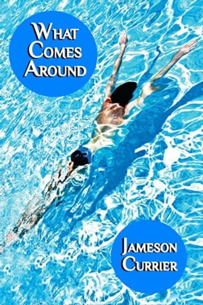 What Comes Around, Jameson Currier - Ebook - 9781937627478