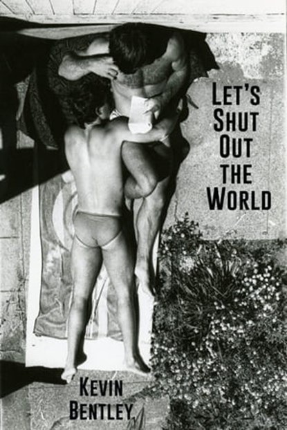 Let's Shut Out the World, Kevin Bentley - Ebook - 9781937627676