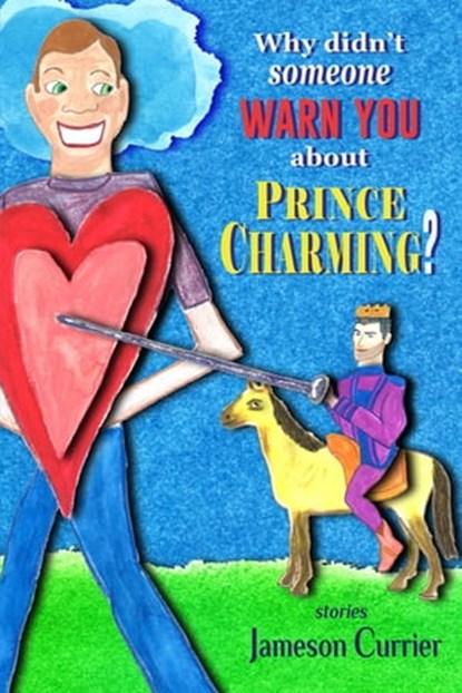 Why Didn't Someone Warn You About Prince Charming?, Jameson Currier - Ebook - 9781937627799