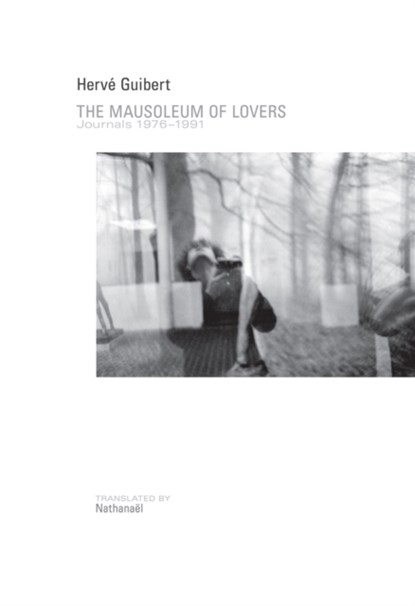Mausoleum of Lovers, Herve Guibert - Paperback - 9781937658229