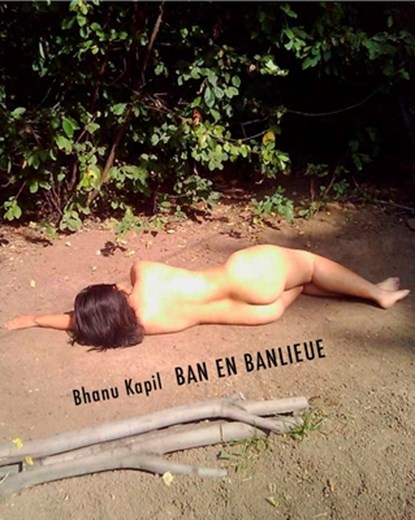 Ban en Banlieue, Bhanu Kapil - Paperback - 9781937658243