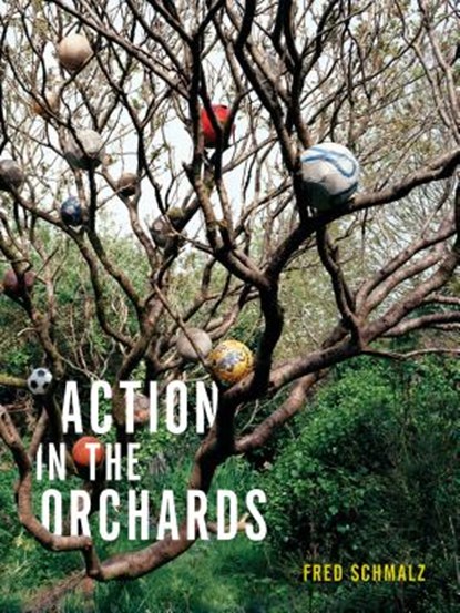 Action in the Orchards, Fred Schmalz - Paperback - 9781937658984