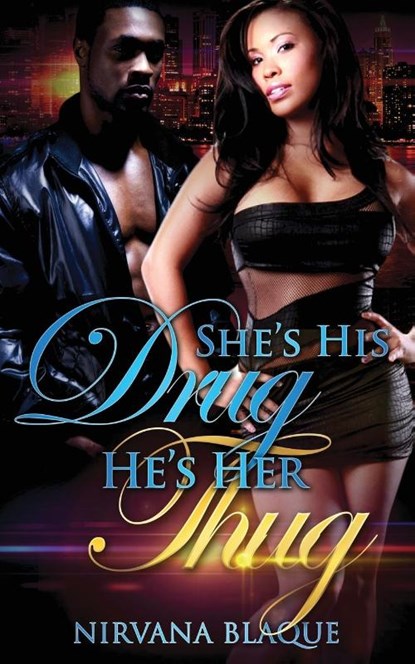 She's His Drug, He's Her Thug, Nirvana Blaque - Paperback - 9781937666521