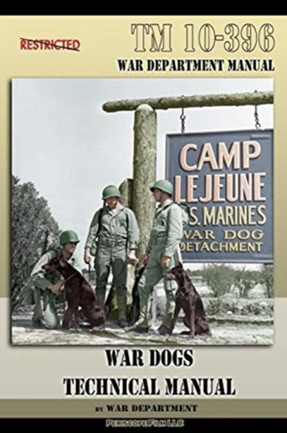 TM 10-396 War Dogs Technical Manual, War Department - Paperback - 9781937684501