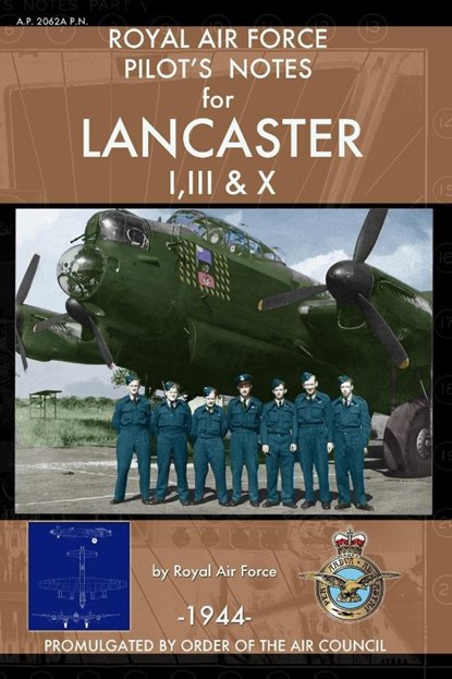 Royal Air Force Pilot's Notes for Lancaster I, III & X, Royal Air Force - Paperback - 9781937684525