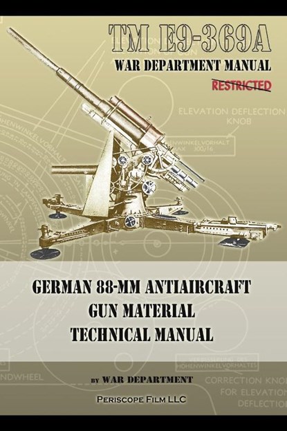TM E9-369A German 88-mm Antiaircraft Gun Material Technical Manual, War Department - Paperback - 9781937684549