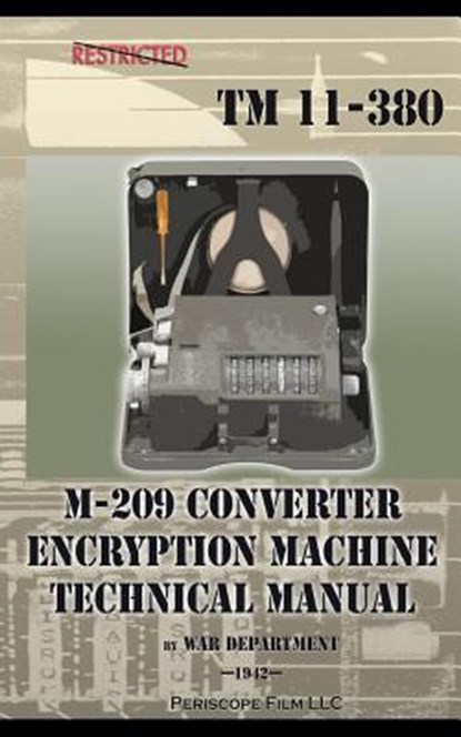 M-209 Converter Encryption Machine Technical Manual, War Department - Paperback - 9781937684709