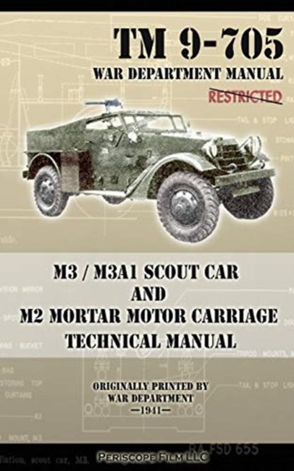 M3 / M3A1 Scout Car and M2 Mortar Motor Carriage Technical Manual, War Department - Paperback - 9781937684716