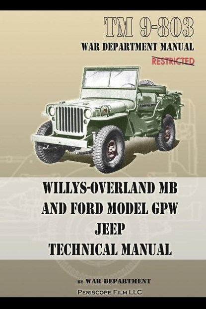TM 9-803 Willys-Overland MB and Ford Model GPW Jeep Technical Manual, U S Army - Paperback - 9781937684952