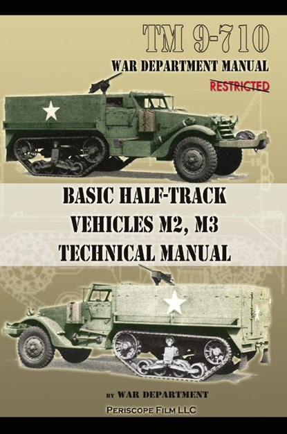 Basic Half-Track Vehicles M2, M3 Technical Manual, War Department - Paperback - 9781937684976