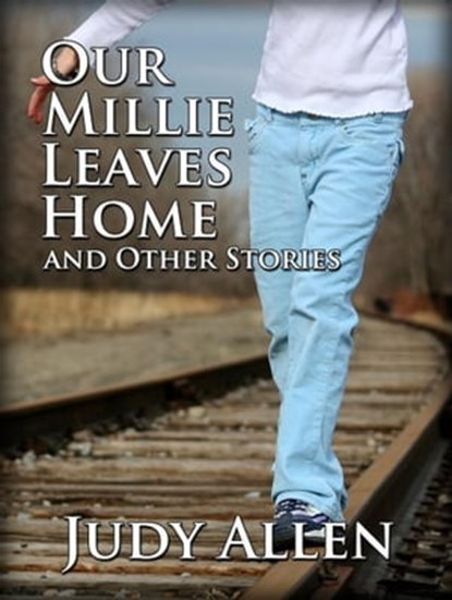Our Millie Leaves Home and Other Stories, Judy Allen - Ebook - 9781937698591