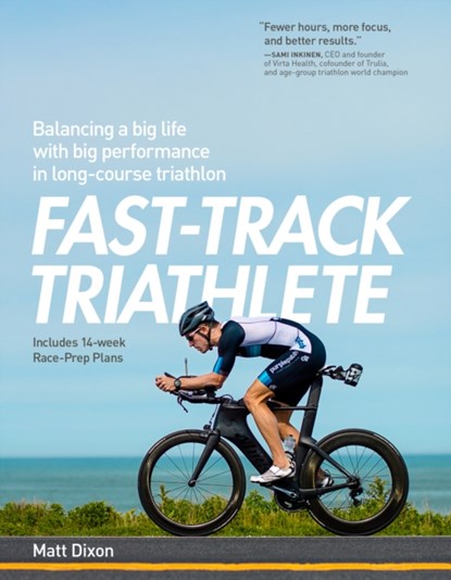 Fast-Track Triathlete, Matt Dixon - Paperback - 9781937715748