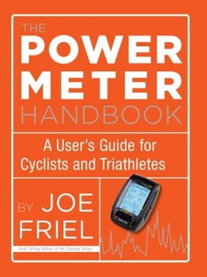 The Power Meter Handbook, Joe Friel - Ebook - 9781937716196