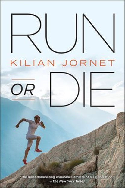 Run or Die, Kilian Jornet - Ebook - 9781937716356