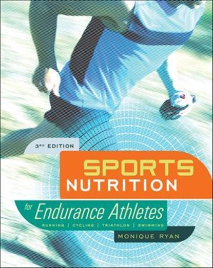 Sports Nutrition for Endurance Athletes, 3rd Edition, Monique Ryan - Ebook - 9781937716394
