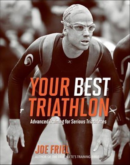 Your Best Triathlon, Joe Friel - Ebook - 9781937716547