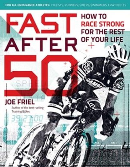 Fast After 50, Joe Friel - Ebook - 9781937716691