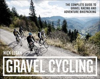 Gravel Cycling, Nick Legan - Ebook - 9781937716981