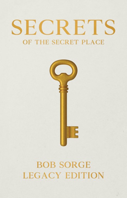 SECRETS OF THE SECRET PLACE LE, Bob Sorge - Paperback - 9781937725556