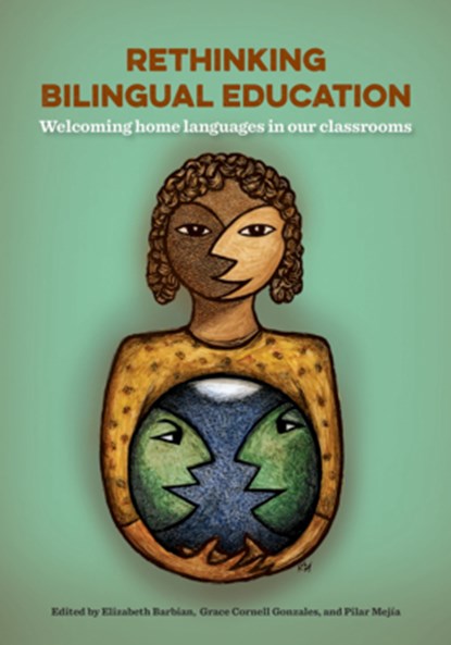 Rethinking Bilingual Education: Welcoming Home Languages in Our Classrooms, Elizabeth Barbian - Paperback - 9781937730734