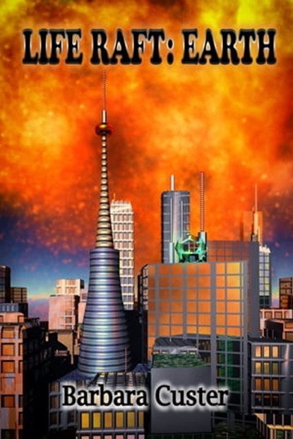 Life Raft: Earth, Barbara Custer - Ebook - 9781937769321