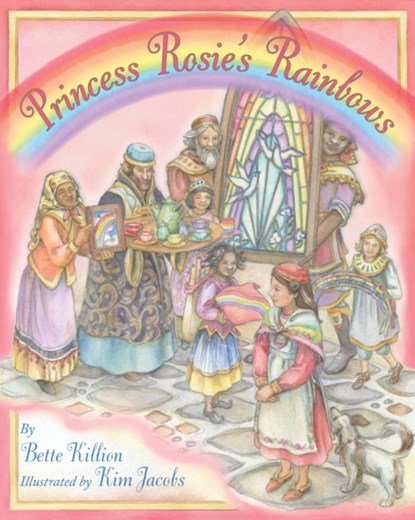 Princess Rosie's Rainbows, Bette Killion - Gebonden - 9781937786441