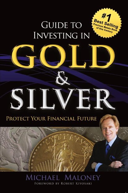 Guide To Investing in Gold & Silver, Michael Maloney - Paperback - 9781937832742