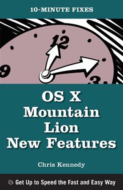 OS X Mountain Lion New Features (10-Minute Fixes), Chris Kennedy - Paperback - 9781937842024