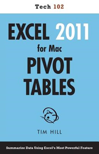 Excel 2011 for Mac Pivot Tables (Tech 102), Tim Hill - Paperback - 9781937842031
