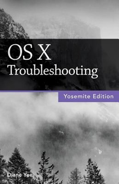 OS X Troubleshooting (Yosemite Edition), Diane Yee - Paperback - 9781937842352