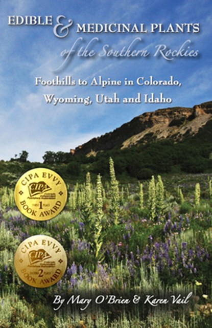 Edible & Medicinal Plants of the Southern Rockies: Foothills to Alpine in Colorado, Wyoming, Utah and Idaho, Mary O'Brien - Paperback - 9781937862930