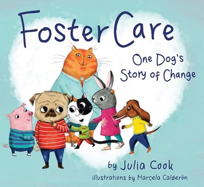 Foster Care: One Dog's Story of Change, Julia Cook - Paperback - 9781937870461