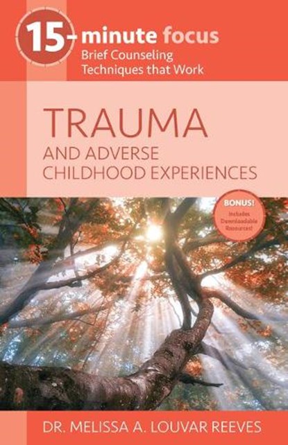 15-MIN FOCUS TRAUMA & ADVERSE, Melissa A. Louvar Reeves - Paperback - 9781937870744