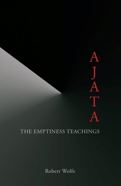 Ajata: The Emptiness Teachings, Robert Wolfe - Paperback - 9781937902391