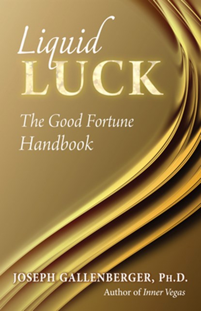 Liquid Luck, Joseph (Joseph Gallenberger) Gallenberger - Paperback - 9781937907273