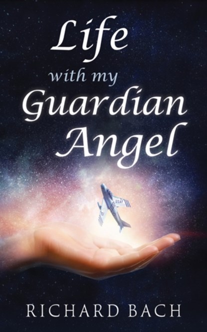 Life with My Guardian Angel, Richard (Richard Bach) Bach - Paperback - 9781937907563
