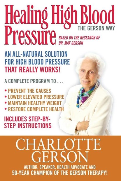 Healing High Blood Pressure - The Gerson Way, GERSON,  Charlotte - Paperback - 9781937920135