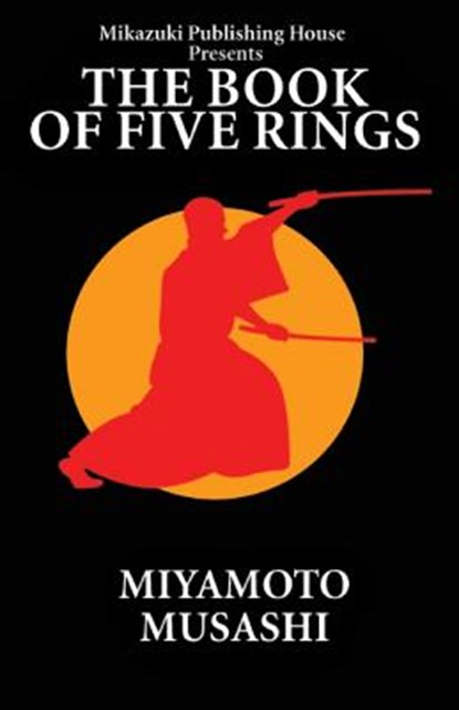 The Book of Five Rings: The Way of Miyamoto Musashi, Miyamoto Musashi - Paperback - 9781937981006