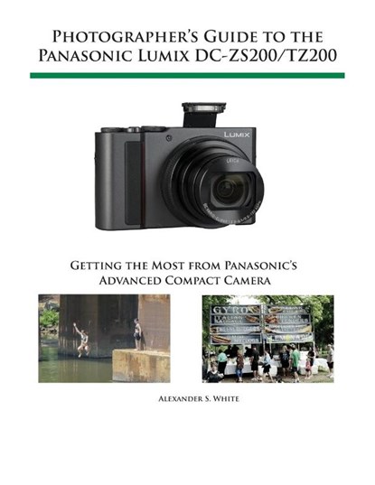 Photographer's Guide to the Panasonic Lumix Dc-Zs200/Tz200, Alexander S. White - Paperback - 9781937986704