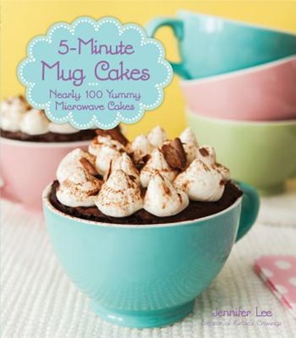 5-Minute Mug Cakes, LEE,  Jennifer - Paperback - 9781937994983