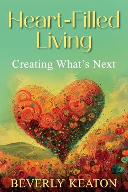 HEART-FILLED LIVING, Beverly Keaton - Paperback - 9781938015052