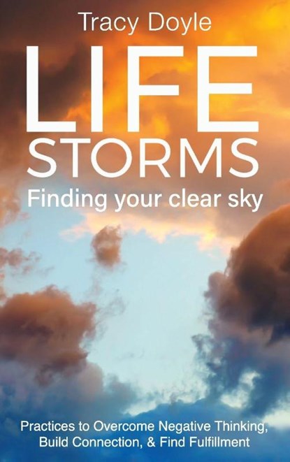 Life Storms Finding Your Clear Sky, Tracy Doyle - Gebonden - 9781938015113