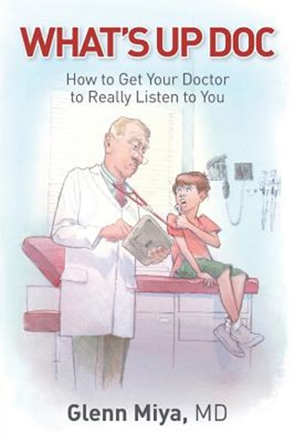 What's Up Doc, Glenn Miya - Paperback - 9781938015359