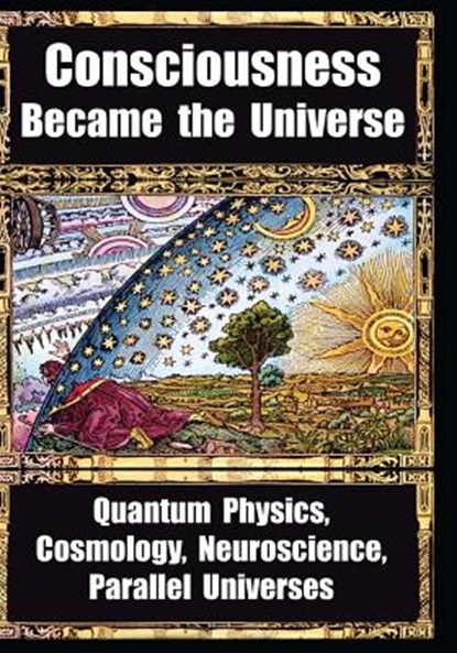 How Consciousness Became the Universe: Quantum Physics, Cosmology, Neuroscience, Parallel Universes, Roger Penrose - Paperback - 9781938024450