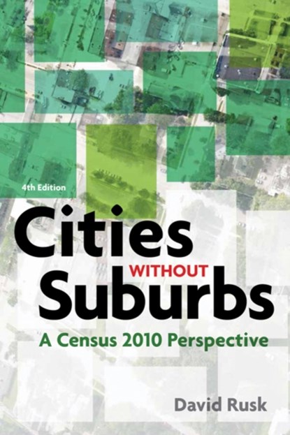 Cities without Suburbs - A Census 2010 Perspective  4 edition, David Rusk - Gebonden - 9781938027031