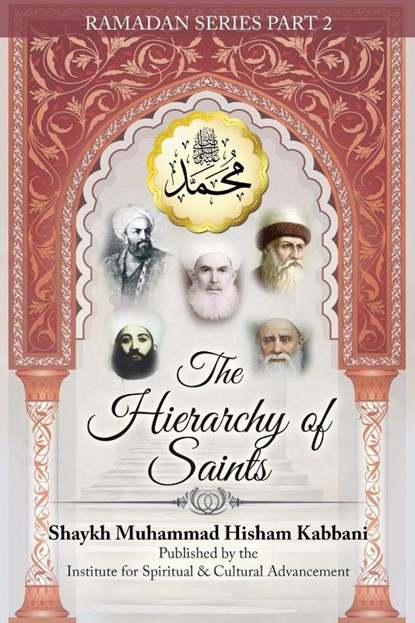 The Hierarchy of Saints, Part 2, Shaykh Muhammad Hisham Kabbani - Paperback - 9781938058035