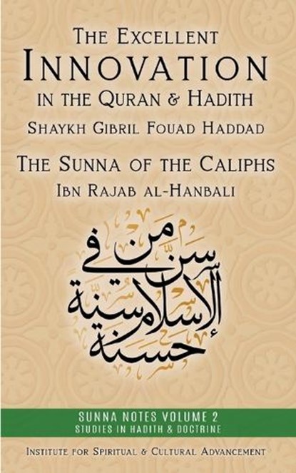 The Excellent Innovation in the Quran and Hadith, Shaykh Gibril Fouad Haddad ;  Ibn Rajab Al-Hanbali - Paperback - 9781938058790